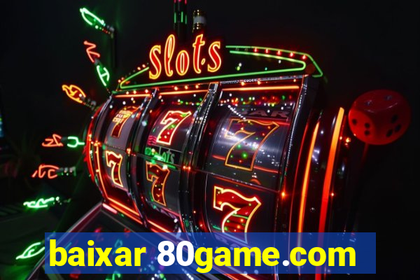 baixar 80game.com